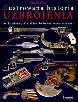 Ilustrowana Historia Uzbrojenia (twarda) - Chuck Wills [KSIĄŻKA]
