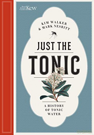 Just the Tonic:A Natural History of Tonic Water: a History of Tonic Water - Kim Walker [KSIĄŻKA]