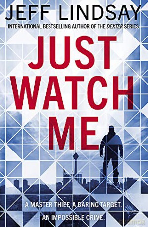 Just Watch Me - Jeff Lindsay [KSIĄŻKA]