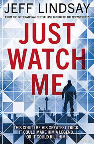Just Watch Me - Jeff Lindsay [KSIĄŻKA]