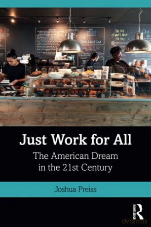 Just Work for All: The American Dream in the 21st Century - Joshua Preiss [KSIĄŻKA]