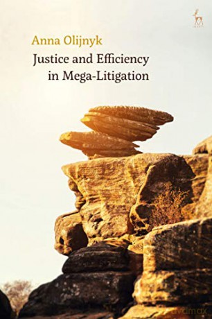 Justice and Efficiency in Mega-Litigation - Dr Anna Olijnyk [KSIĄŻKA]