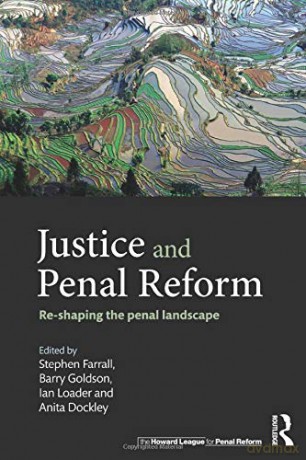 Justice and Penal Reform: Re-shaping the Penal Landscape - Stephen Farrall [KSIĄŻKA]