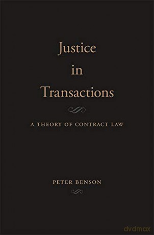 Justice in Transactions: A Theory of Contract Law - Peter Benson [KSIĄŻKA]
