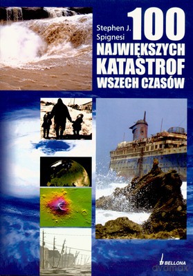 100 Największych Katastrof Wszech Czasów (twarda) - Stephen J.Spignesi [KSIĄŻKA]