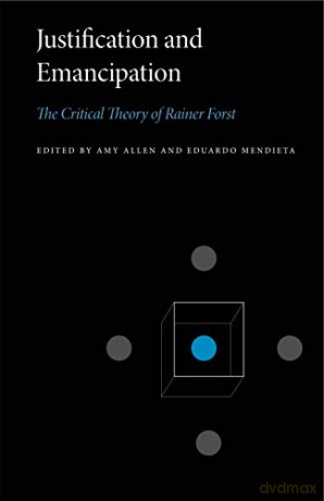 Justification and Emancipation: The Critical Theory of Rainer Forst Penn State Series in Critical Theory: 2 - Amy Allen [KSIĄŻKA]