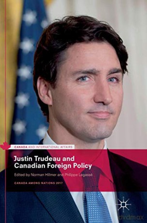 Justin Trudeau and Canadian Foreign Policy Canada and International Affairs - Norman Hillmer [KSIĄŻKA]
