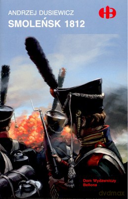 Smoleńsk 1812 - Andrzej Dusiewicz [KSIĄŻKA]