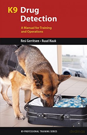 K9 Drug Detection: A Manual for Training and Operations K9 Professional Training - Ruud Haak [KSIĄŻKA]