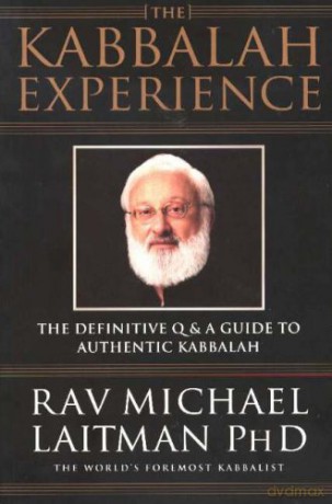 Kabbalah Experience: The Definitive Q&A Guide to Authentic Kabbalah - Rav Michael Laitman PhD [KSIĄŻKA]