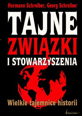 Tajne Związki I Stowarzyszenia Wielkie Tajemnice Historii - Hermann Schreiber, Georg Schreiber [KSIĄŻKA]