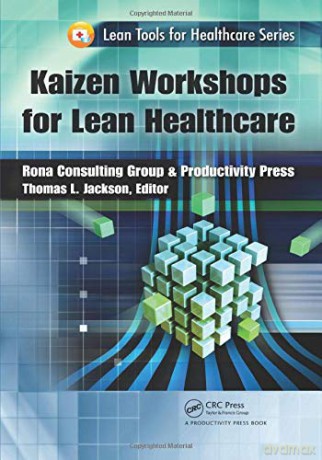 Kaizen Workshops for Lean Healthcare: 3 Lean Tools for Healthcare Series - Thomas L. Jackson [KSIĄŻKA]