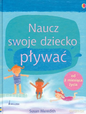 Naucz Swoje Dziecko Pływać (twarda) - Susan Meredith [KSIĄŻKA]