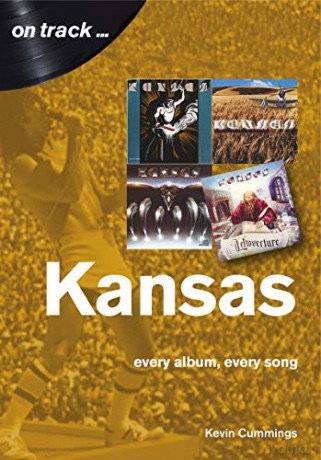 Kansas: Every Album, Every Song On Track - Kevin Cummings [KSIĄŻKA]
