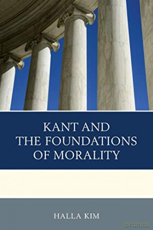 Kant and the Foundations of Morality - Halla Kim [KSIĄŻKA]