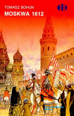 Moskwa 1612 - Tomasz Bohun [KSIĄŻKA]