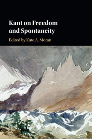 Kant on Freedom and Spontaneity - Kate A. Moran [KSIĄŻKA]