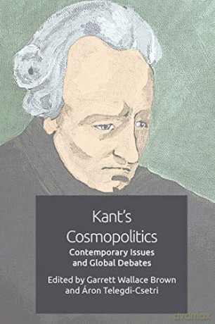 Kant's Cosmopolitics: Contemporary Issues and Global Debates - Garrett Wallace Brown [KSIĄŻKA]