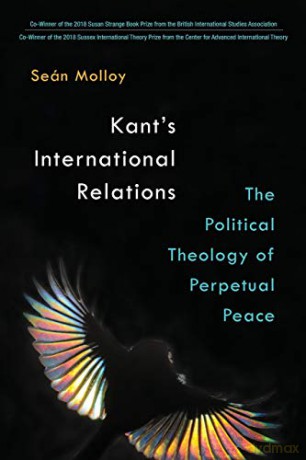 Kant's International Relations: The Political Theology of Perpetual Peace [KSIĄŻKA]
