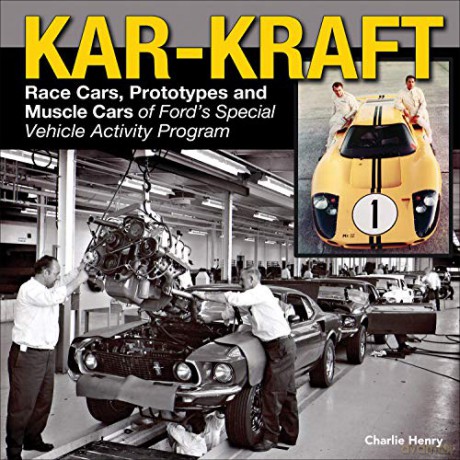 Kar Kraft: Race Cars, Prototypes and Muscle Cars of Ford s Specialty Vehicle Program - Charlie Henry [KSIĄŻKA]