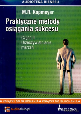Praktyczne Metody Osiągania Sukcesu Cz.II Urzeczywistnienie Marzeń - M.R.Kopmeyer [AUDIOBOOK] [CD]