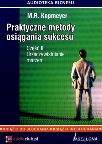 Praktyczne Metody Osiągania Sukcesu Cz.II Urzeczywistnienie Marzeń - M.R.Kopmeyer [AUDIOBOOK] [CD]