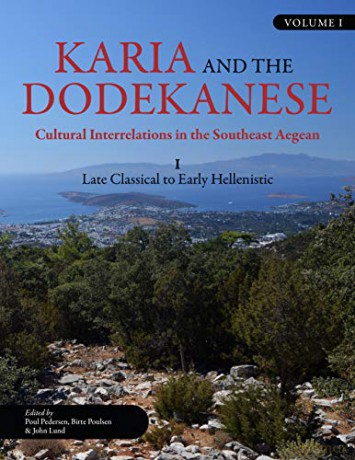 Karia and the Dodekanese: Cultural Interrelations in the Southeast Aegean I Late Classical to Early Hellenistic - Birte Poulsen [KSIĄŻKA]