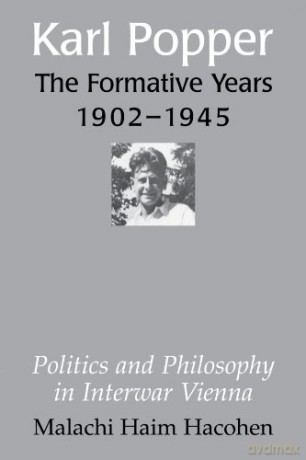 Karl Popper - The Formative Years, 1902-1945: Politics and Philosophy in Interwar Vienna - Malachi Haim Hacohen [KSIĄŻKA]