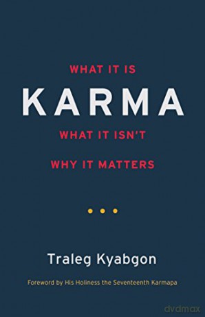Karma: What It Is, What It Isn't, Why It Matters - Traleg Kyabgon [KSIĄŻKA]