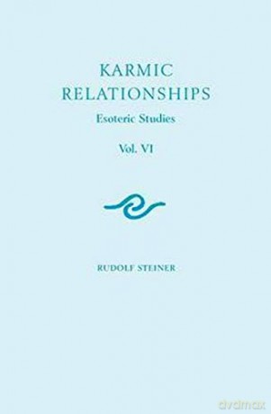 Karmic Relationships 6: Esoteric Studies Cw 235, 236, 240: v. 6 Karmic Relationships: Esoteric Studies - Rudolf Steiner [KSIĄŻKA]