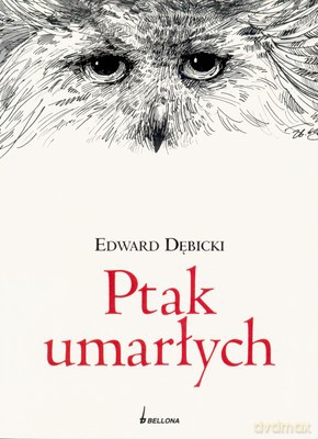 Ptak Umarłych (Broszurowa) - Edward Dębicki [KSIĄŻKA]