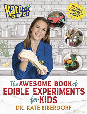 Kate the Chemist: The Awesome Book of Edible Experiments for Kids - Kate Biberdorf [KSIĄŻKA]