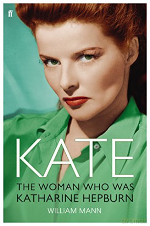 Kate: The Woman Who Was Katharine Hepburn - William J. Mann [KSIĄŻKA]