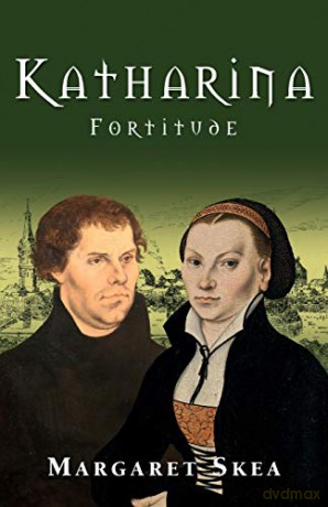 Katharina Fortitude: 2 Katharina Luther Series - Margaret Skea [KSIĄŻKA]