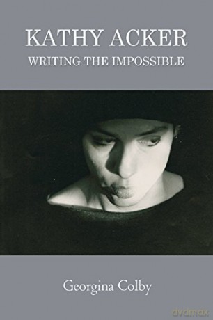 Kathy Acker: Writing the Impossible - Georgina Colby [KSIĄŻKA]