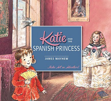 Katie and the Spanish Princess - James Mayhew [KSIĄŻKA]