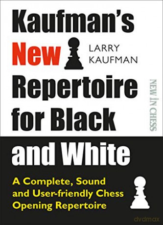Kaufmans New Repertoire for Black and White: A Complete, Sound and User-friendly Chess Opening Repertoire New in Chess - Larry Kaufman [KSIĄŻKA]