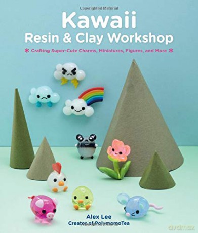 Kawaii Resin and Clay Workshop: Crafting Super-Cute Charms, Miniatures, Figures, and More - Alex Lee [KSIĄŻKA]