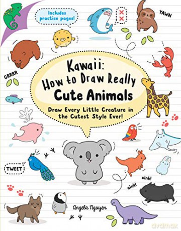 Kawaii: How to Draw Really Cute Animals: draw every little creature in the cutest style ever! - Angela Nguyen [KSIĄŻKA]