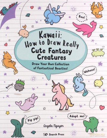 Kawaii: How to Draw Really Cute Fantasy Creatures: Draw your own collection of fantastical beasties! - Angela Nguyen [KSIĄŻKA]