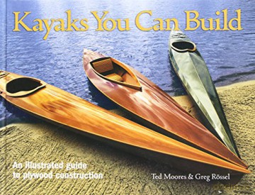Kayaks You Can Build: An Illustrated Guide to Plywood Construction - Ted Moores [KSIĄŻKA]