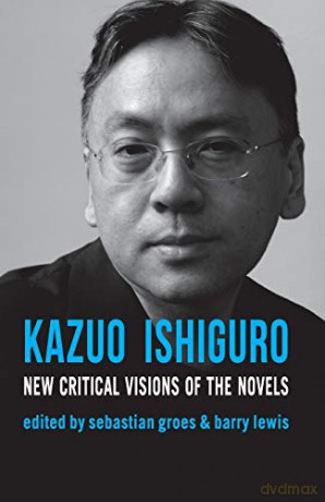 Kazuo Ishiguro: New Critical Visions of the Novels - Sebastian Groes [KSIĄŻKA]