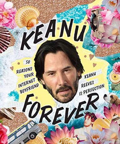 Keanu Forever: 50 reasons your internet boyfriend Keanu Reeves is perfection - Billie Oliver [KSIĄŻKA]