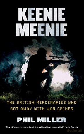 Keenie Meenie: The British Mercenaries Who Got Away with War Crimes - Phil Miller [KSIĄŻKA]