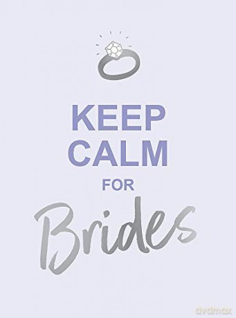 Keep Calm for Brides: Quotes to Calm Pre-Wedding Nerves [KSIĄŻKA]