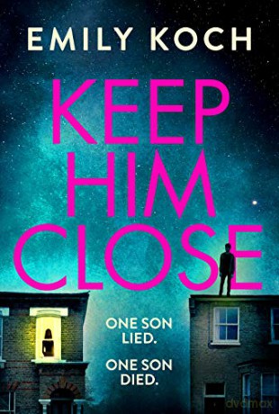 Keep Him Close: A moving and suspenseful mystery for 2021 that you won't be able to put down - Emily Koch [KSIĄŻKA]