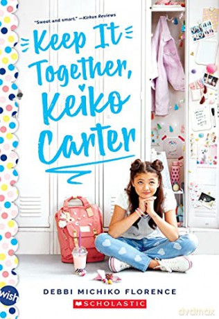 Keep It Together, Keiko Carter: A Wish Novel: A Wish Novel - Debbi Michiko Florence [KSIĄŻKA]