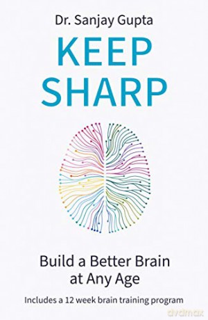 Keep Sharp: How To Build a Better Brain at Any Age - As Seen in The Daily Mail - Dr Sanjay Gupta [KSIĄŻKA]