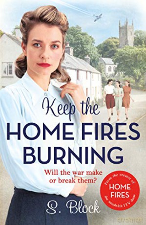Keep the Home Fires Burning: A heart-warming wartime saga - S. Block [KSIĄŻKA]