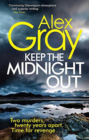 Keep The Midnight Out William Lorimer: Book 12 in the Sunday Times bestselling series DSI William Lorimer - Alex Gray [KSIĄŻKA]